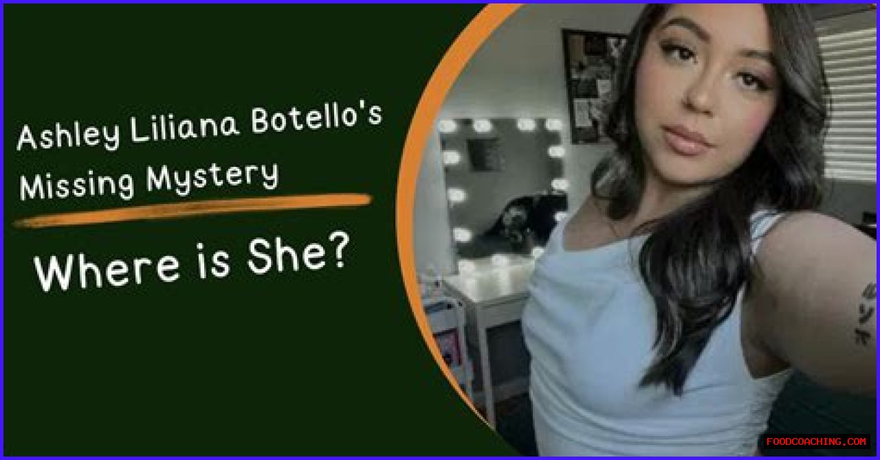 Unraveling The Mystery: The Case Of Ashley Liliana Botello Missing